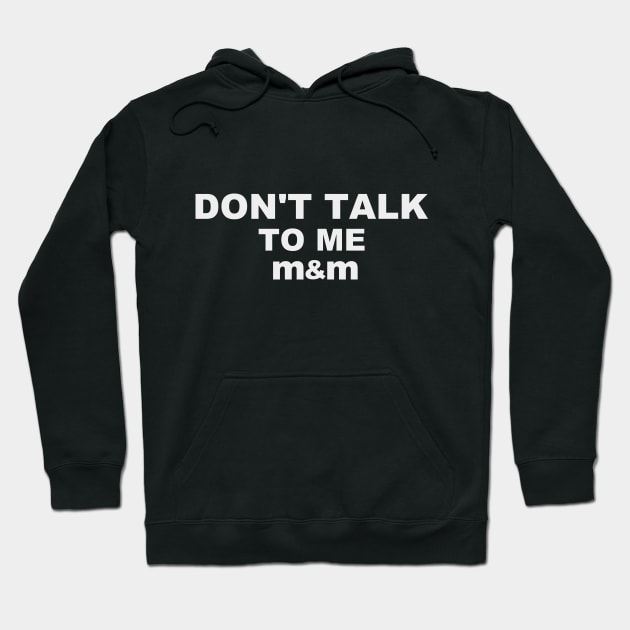 Don't Talk To Me Hoodie by JustCasss